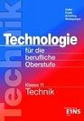 Technologie fr die berufliche Oberstufe Klasse 11 Technik