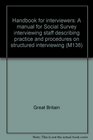 Handbook for interviewers A manual for Social Survey interviewing staff describing practice and procedures on structured interviewing