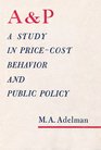 A and P A Study in PriceCost Behavior and Public Policy