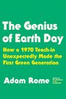 The Genius of Earth Day How a 1970 TeachIn Unexpectedly Made the First Green Generation
