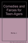 Comedies and Farces for TeenAgers