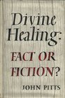 Divine Healing Fact or Ficiton