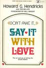 Don't Fake it...Say It With Love (An Input Book)