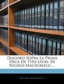 Discorsi Sopra La Prima Deca De Tito Livio Di Nicol Machiavelli