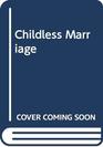 The childless marriage An exploratory study of couples who do not want children