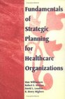 Fundamentals of Strategic Planning for Healthcare Organizations