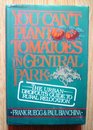 You Can't Plant Tomatoes in Central Park The Urban Dropout's Guide to Rural Relocation