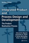 Integrated Product and Process Design and Development The Product Realization Process Second Edition