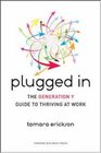 Plugged In The Generation Y Guide to Thriving at Work