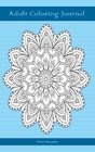 Adult Coloring Journal  Journal for Writing Journaling and Notetaking with Coloring Mandalas Borders and Doodles on Each Page for  and Stressrelief While Writing