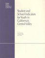 Student and School Indicators for Youth in California's Central Valley