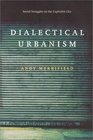 Dialectical Urbanism Social Struggles in the Capitalist City