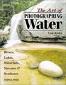 The Art of Photographing Water Rivers Lakes Waterfalls Streams  Seashores