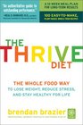 The Thrive Diet The Whole Food Way to Lose Weight Reduce Stress and Stay Healthy for Life
