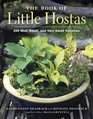 The Book of Little Hostas: 200 Mini, Small, and Very Small Varieties