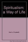 Spiritualism A Way of Life