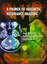 A Primer of Magnetic Resonance Imaging