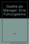 Goethe als Manager Eine Fuhrungslehre