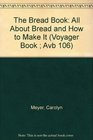 The Bread Book All About Bread and How to Make It
