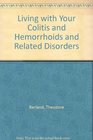 Living with Your Colitis and Hemorrhoids and Related Disorders