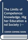 The Limits of Competence Knowledge Higher Education and Society