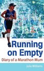 Running on Empty Diary of a Marathon Mum