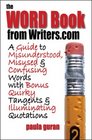 The Word Book from WritersCom A Guide to Misused Misunderstood and Confusing Words With Bonus Quirky Tangents and Illuminating Quotations