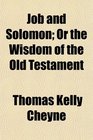 Job and Solomon Or the Wisdom of the Old Testament