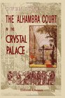 The Alhambra Court in the Crystal Palace: With an Appendix: An Historical Notice of the Kings of Granada, from the Conquest of that City by the Arabs to .. of the Moors, by Pasqual de Gayangos