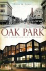 Oak Park: The Evolution of a Village (IL)