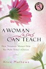 A Woman Jesus Can Teach New Testament Women Help You Make Today's Choices