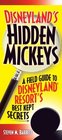 Disneyland's Hidden Mickeys A Field Guide to the Disneyland Resort's BestKept Secrets