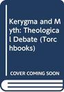 Kerygma and Myth A Theological Debate