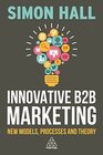 Innovative B2B Marketing New Models Processes and Theory