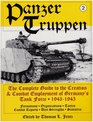 Panzertruppen: The Complete Guide to the Creation  Combat Employment of Germany\'s Tank Force  1943-1945/Formations  Organizations  Tactics Combat Reports  Unit Strengths  Statistics