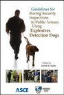 Guidelines for Roving Security Inspections in Public Venues Using Explosives Detection Dogs