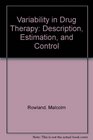 Variability in Drug Therapy Description Estimation and Control