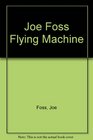 Joe Foss Flying Marine The Story of his Flying Circus in World War II