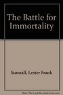 The Battle for Immortality