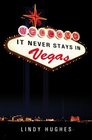 It Never Stays in Vegas