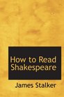 How to Read Shakespeare