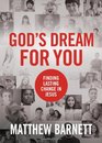 God's Dream for You Finding Lasting Change in Jesus