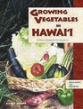 Growing Vegetables in Hawai'i: A How-to Guide for the Gardener