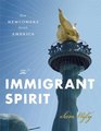 The Immigrant Spirit How Newcomers Enrich America