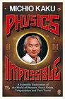 Physics of the Impossible A Scientific Exploration of the World of Phasers Force Fields Teleportation and Time Travel