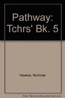 Pathway Tchrs' Bk 5