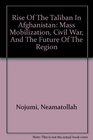 Rise Of The Taliban In Afghanistan Mass Mobilization Civil War And The Future Of The Region