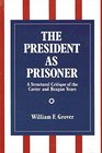 The President As Prisoner A Structural Critique of the Carter and Reagan Years