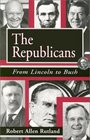 The Republicans From Lincoln to Bush