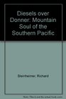 Diesels over Donner Mountain Soul of the Southern Pacific